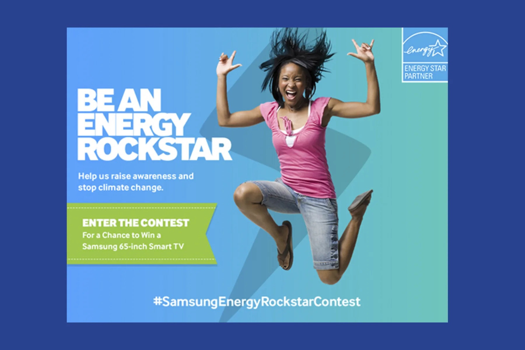 Be an Energy Rockstar contest ad: Help us raise awareness and stop climate change, enter for a chance to win a Samsung 65-inch Smart TV